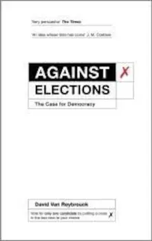 Against Elections, Paperback/David Van Reybrouck