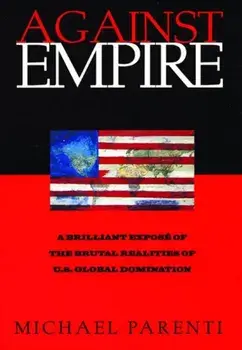 Against Empire, Paperback/Michael Parenti