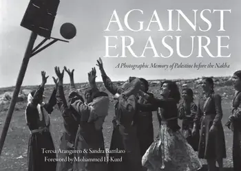Against Erasure. A Photographic Memory of Palestine Before the Nakba, Hardback/***