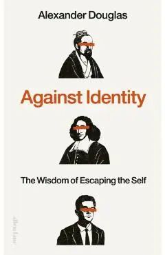 Against Identity - Alexander Douglas