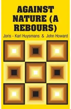 Against Nature (A Rebours) - Joris -. Karl Huysmans