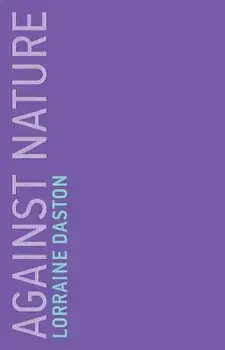 Against Nature, Paperback/Lorraine Daston