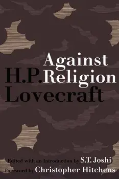 Against Religion: The Atheist Writings of H.P. Lovecraft, Paperback/H. P. Lovecraft