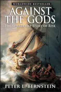 Against the Gods: The Remarkable Story of Risk, Paperback/Peter L. Bernstein