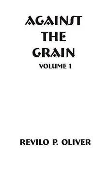 Against The Grain, Paperback/Revilo Pendleton Oliver