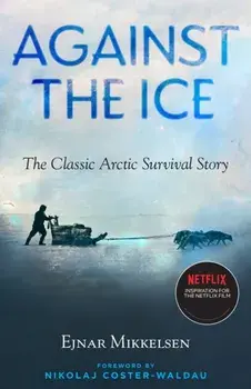 Against The Ice. The Classic Arctic Survival Story, Paperback/Ejnar Mikkelsen