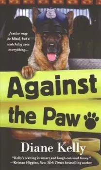 Against the Paw: A Paw Enforcement Novel, Paperback/Diane Kelly
