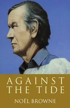 Against the Tide, Paperback/Noel Browne