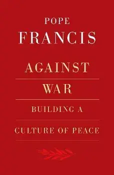 Against War: Building a Culture of Peace, Paperback/Robert Elslberg