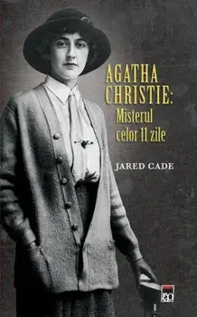 Agatha Christie: Misterul celor 11 zile/Jared Cade