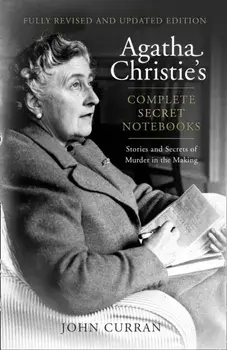 Agatha Christie's Complete Secret Notebooks. Stories and Secrets of Murder in the Making, Paperback/John Curran