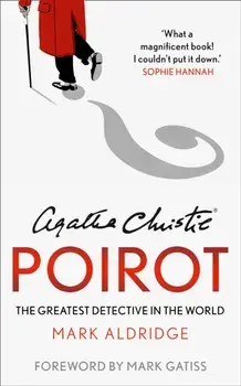 Agatha Christie's Poirot. The Greatest Detective in the World, Paperback/Mark Aldridge