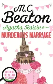Agatha Raisin and the Murderous Marriage, Paperback/M. C. Beaton