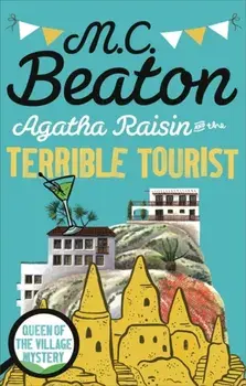 Agatha Raisin and the Terrible Tourist, Paperback/M. C. Beaton