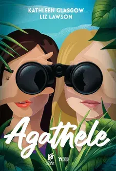 Agathele. Volumul 1/Kathleen Glasgow, Liz Lawson