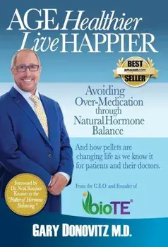 Age Healthier Live Happier, Hardcover/Gary Donovitz M. D.