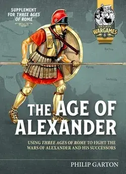 Age of Alexander. Fast Play Rules for Exciting Ancient Battles, Paperback/Philip Garton
