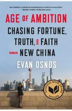 Age of Ambition: Chasing Fortune, Truth, and Faith in the New China - Evan Osnos