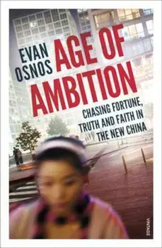 Age of Ambition, Paperback/Evan Osnos