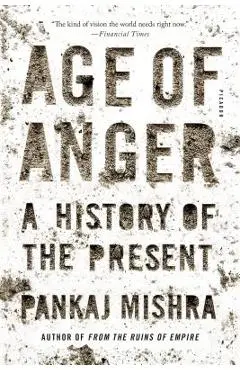 Age of Anger: A History of the Present - Pankaj Mishra