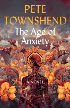 Age of Anxiety. A Novel - The Times Bestseller, Paperback/Pete Townshend