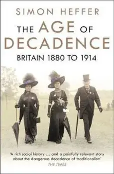 Age of Decadence, Paperback/Simon Heffer