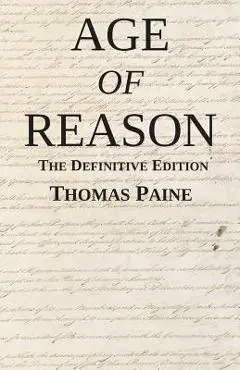 Age of Reason: The Definitive Edition - Thomas Paine