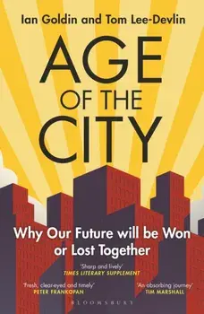 Age of the City. -- A Financial Times Book of the Year -- Why our Future will be Won or Lost Together, Paperback/Tom Lee-Devlin