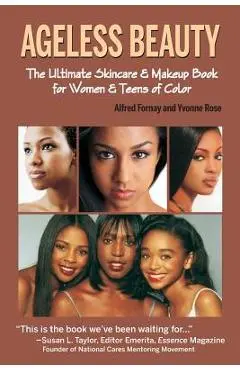 Ageless Beauty: The Ultimate Skincare & Makeup Book for Women & Teens of Color - Alfred Fornay