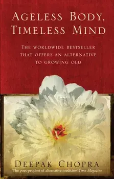 Ageless Body, Timeless Mind. A Practical Alternative To Growing Old, Paperback/Deepak, M.D. Chopra