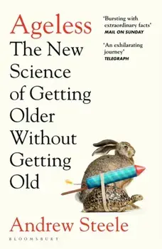 Ageless. The New Science of Getting Older Without Getting Old, Paperback/Andrew Steele