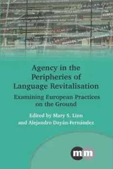 Agency in the Peripheries of Language Revitalisation. Examining European Practices on the Ground, Paperback/***