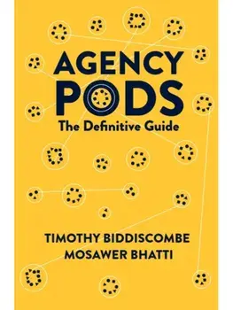 Agency Pods. The Definitive Guide, Hardback/Mosawer (Purple Square CX, UK) Bhatti