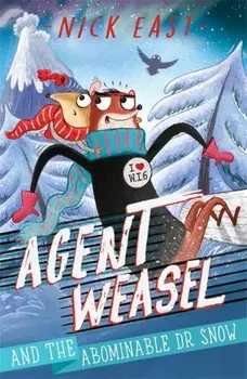 Agent Weasel and the Abominable Dr Snow. Book 2, Paperback/Nick East