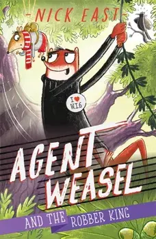 Agent Weasel and the Robber King. Book 3, Paperback/Nick East