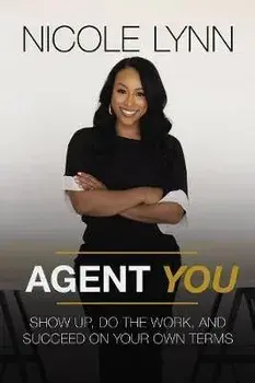Agent You: Show Up, Do the Work, and Succeed on Your Own Terms, Hardcover/Nicole Lynn