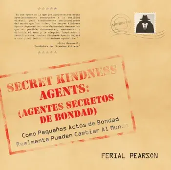 Agentes secretos de bondad. Como pequenos actos de bondad realmente pueden cambiar al mundo, Paperback/Ferial Pearson