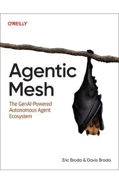 Agentic Mesh: The Genai-Powered Autonomous Agent Ecosystem - Eric Broda