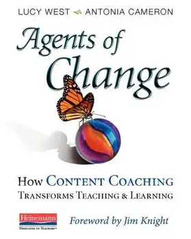 Agents of Change: How Content Coaching Transforms Teaching and Learning, Paperback/Lucy West