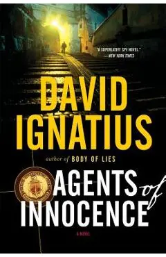 Agents of Innocence - David Ignatius