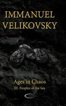 Ages in Chaos III: Peoples of the Sea, Hardcover/Immanuel Velikovsky