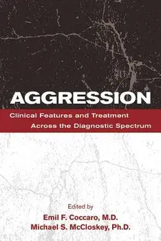 Aggression: Clinical Features and Treatment Across the Diagnostic Spectrum, Paperback/Emil F. Coccaro