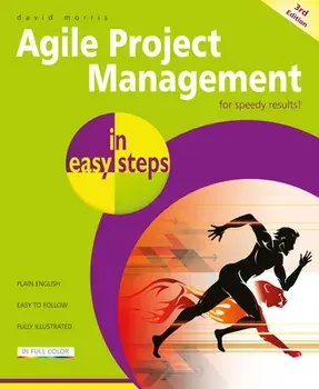 Agile Project Management in easy steps. 3 ed, Paperback/David Morris