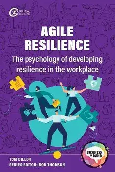 Agile Resilience. The psychology of developing resilience in the workplace, Paperback/Tom Dillon