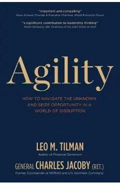 Agility: How to Navigate the Unknown and Seize Opportunity in a World of Disruption - Leo M. Tilman