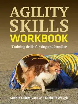 Agility Skills Workbook. Training Drills For Dog and Handler, Paperback/Connie Sellers-Lane