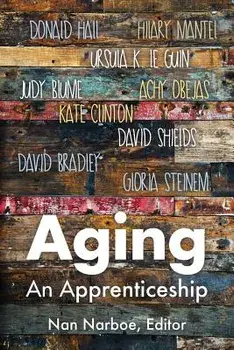 Aging: An Apprenticeship, Paperback/Nan Narboe