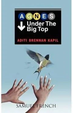 Agnes Under the Big Top - Aditi Brennan Kapil