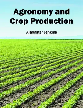 Agronomy and Crop Production, Hardcover/Alabaster Jenkins