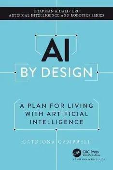 AI by Design. A Plan for Living with Artificial Intelligence, Paperback/Catriona Campbell